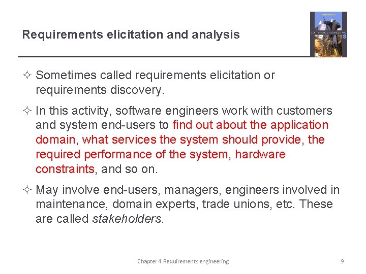 Requirements elicitation and analysis ² Sometimes called requirements elicitation or requirements discovery. ² In