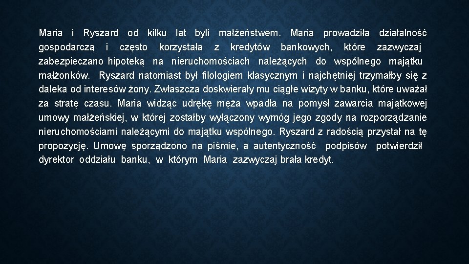 Maria i Ryszard od kilku lat byli małżeństwem. Maria prowadziła działalność gospodarczą i często