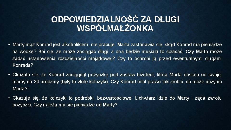 ODPOWIEDZIALNOŚĆ ZA DŁUGI WSPÓŁMAŁŻONKA • Marty mąż Konrad jest alkoholikiem, nie pracuje. Marta zastanawia