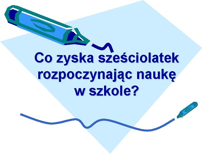 Co zyska sześciolatek rozpoczynając naukę w szkole? 