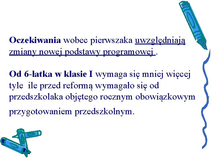 Oczekiwania wobec pierwszaka uwzględniają zmiany nowej podstawy programowej. Od 6 -latka w klasie I