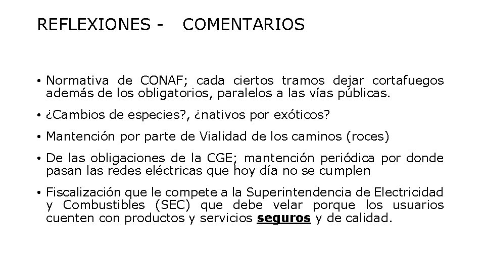 REFLEXIONES - COMENTARIOS • Normativa de CONAF; cada ciertos tramos dejar cortafuegos además de