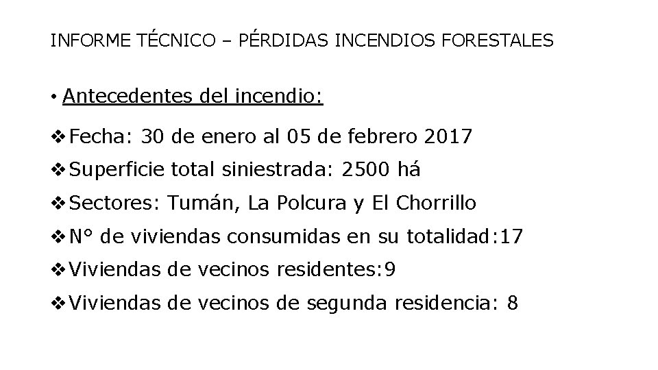 INFORME TÉCNICO – PÉRDIDAS INCENDIOS FORESTALES • Antecedentes del incendio: Fecha: 30 de enero