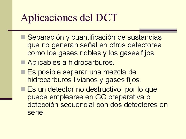 Aplicaciones del DCT n Separación y cuantificación de sustancias que no generan señal en