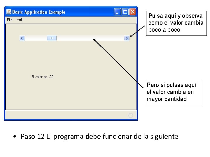 Pulsa aquí y observa como el valor cambia poco Pero si pulsas aquí el