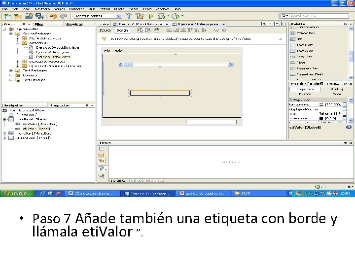  • Paso 7 Añade también una etiqueta con borde y llámala eti. Valor