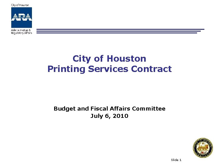 City of Houston Printing Services Contract Budget and Fiscal Affairs Committee July 6, 2010