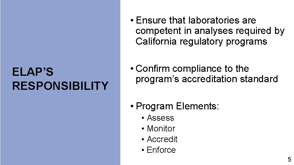  • Ensure that laboratories are competent in analyses required by California regulatory programs