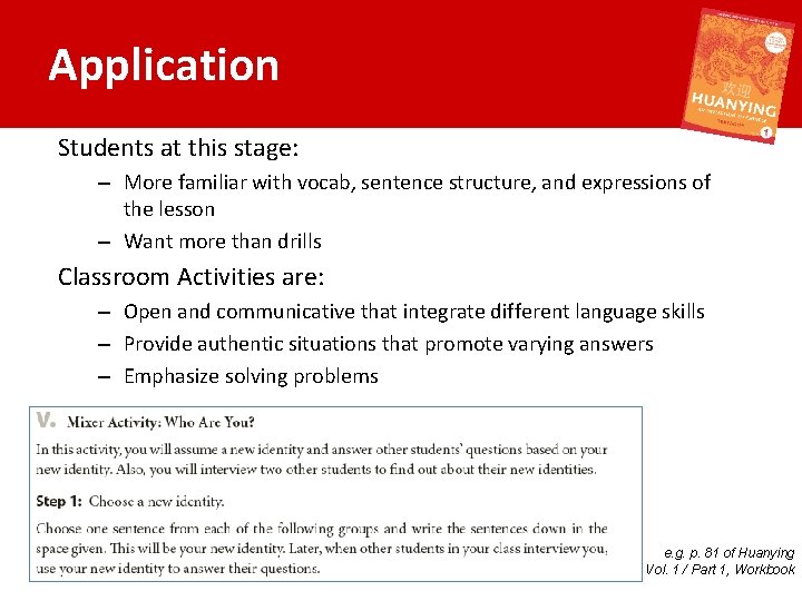 Application Students at this stage: – More familiar with vocab, sentence structure, and expressions
