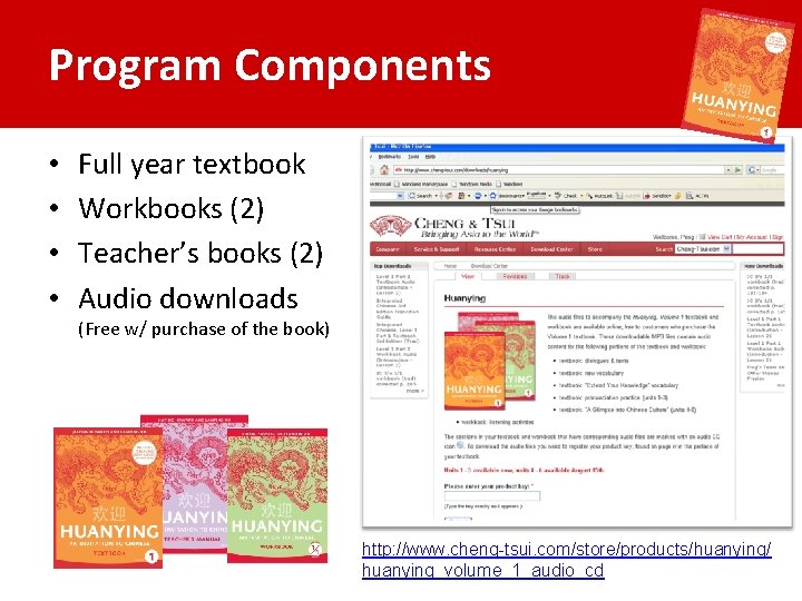 Program Components • • Full year textbook Workbooks (2) Teacher’s books (2) Audio downloads