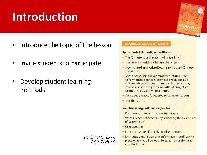 Introduction • Introduce the topic of the lesson • Invite students to participate •