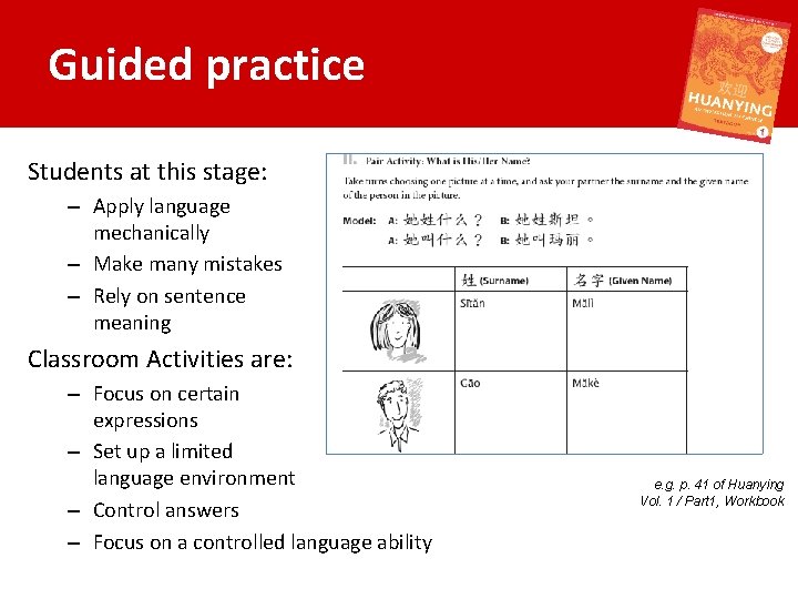 Guided practice Students at this stage: – Apply language mechanically – Make many mistakes