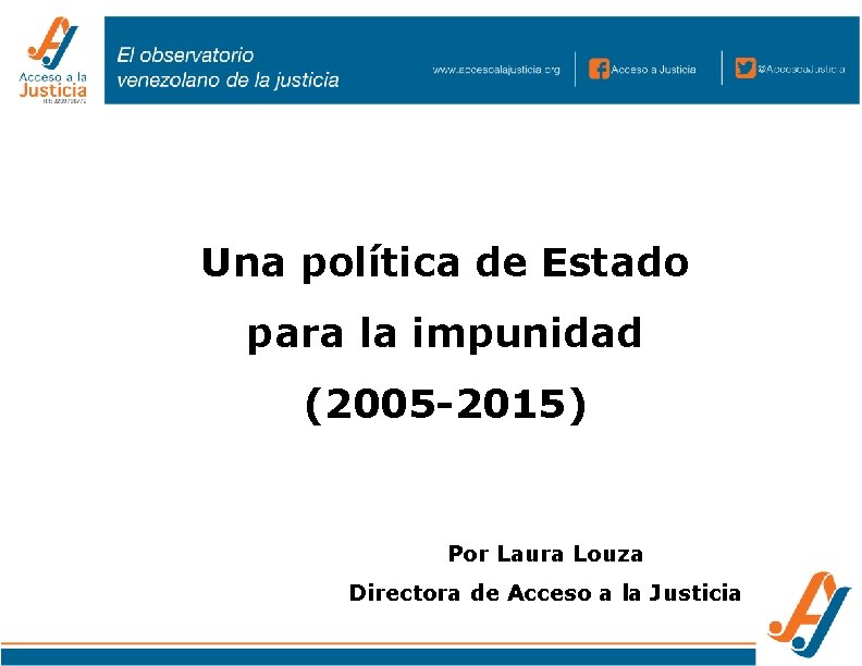 Una política de Estado para la impunidad (2005 -2015) Por Laura Louza Directora de