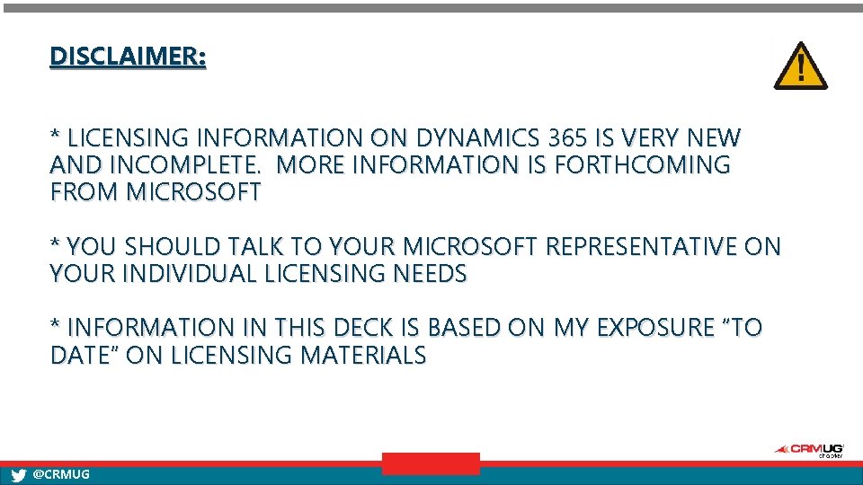 DISCLAIMER: * LICENSING INFORMATION ON DYNAMICS 365 IS VERY NEW AND INCOMPLETE. MORE INFORMATION