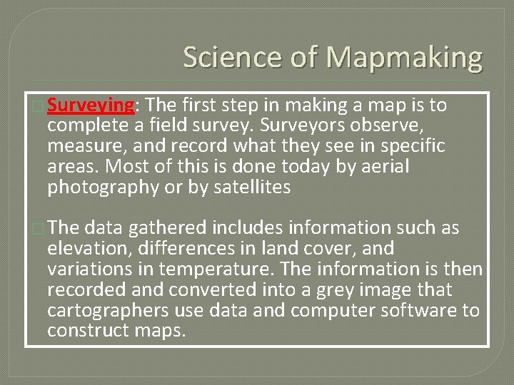 Science of Mapmaking � Surveying: The first step in making a map is to