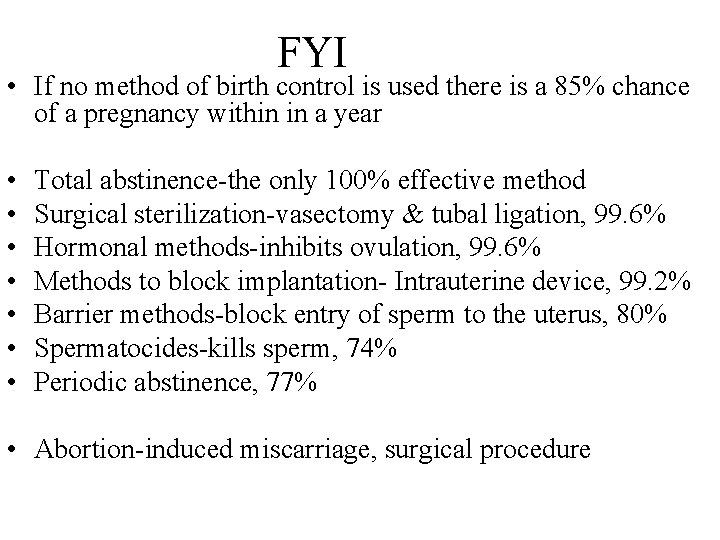 FYI • If no method of birth control is used there is a 85%