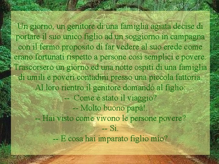 Un giorno, un genitore di una famiglia agiata decise di portare il suo unico