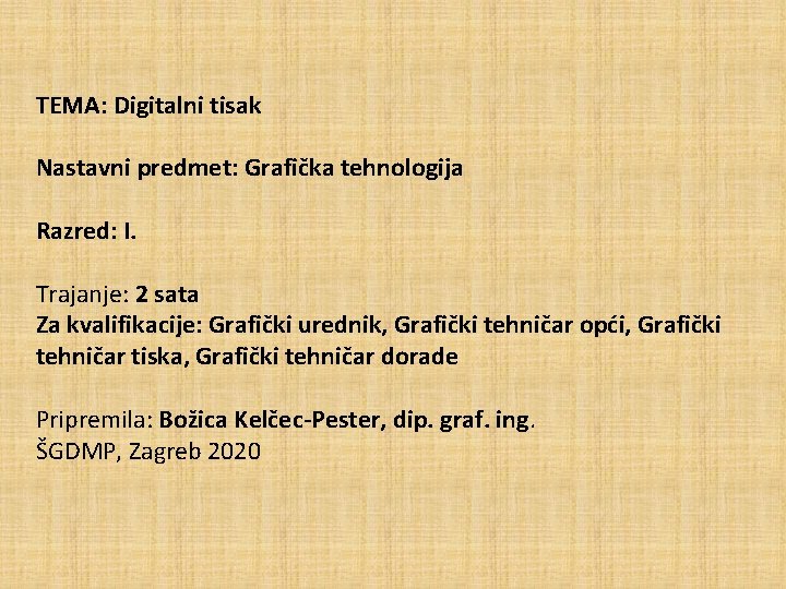 TEMA: Digitalni tisak Nastavni predmet: Grafička tehnologija Razred: I. Trajanje: 2 sata Za kvalifikacije: