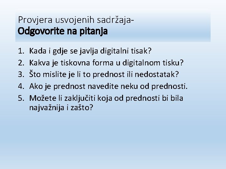 Provjera usvojenih sadržaja. Odgovorite na pitanja 1. 2. 3. 4. 5. Kada i gdje