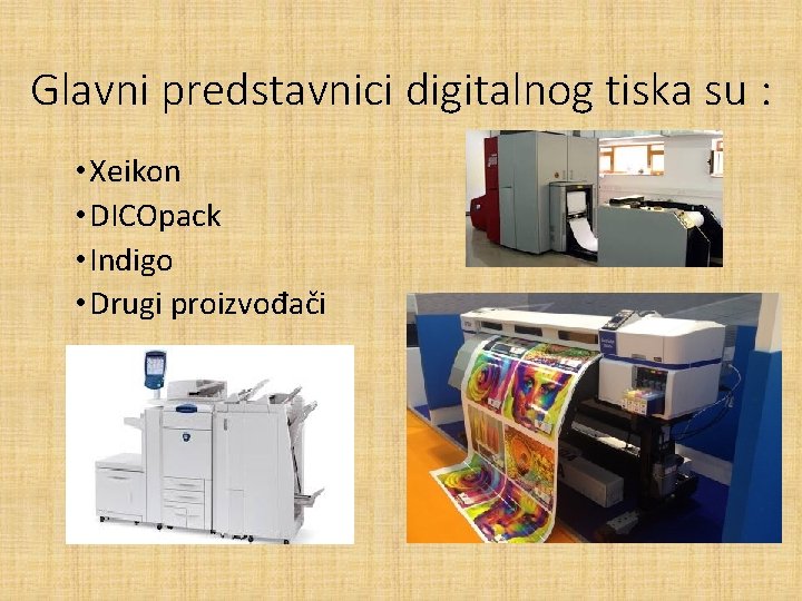 Glavni predstavnici digitalnog tiska su : • Xeikon • DICOpack • Indigo • Drugi