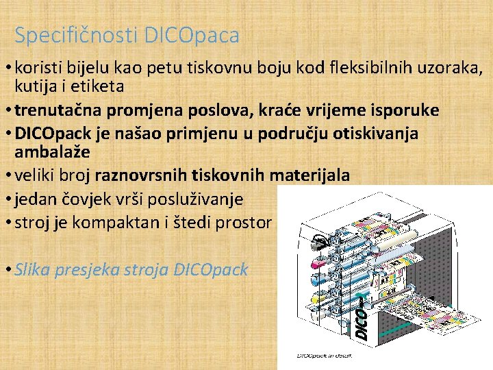 Specifičnosti DICOpaca • koristi bijelu kao petu tiskovnu boju kod fleksibilnih uzoraka, kutija i