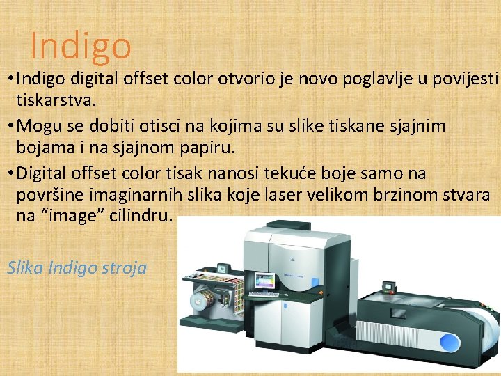 Indigo • Indigo digital offset color otvorio je novo poglavlje u povijesti tiskarstva. •