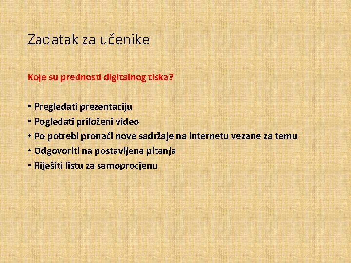 Zadatak za učenike Koje su prednosti digitalnog tiska? • Pregledati prezentaciju • Pogledati priloženi