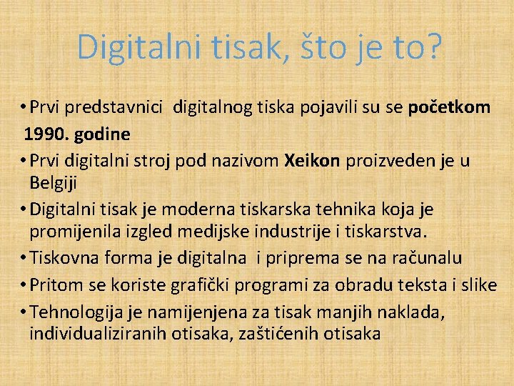 Digitalni tisak, što je to? • Prvi predstavnici digitalnog tiska pojavili su se početkom