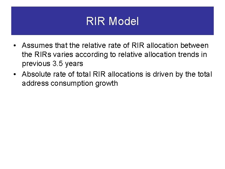 RIR Model • Assumes that the relative rate of RIR allocation between the RIRs