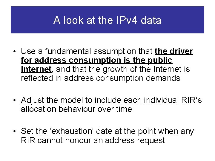 A look at the IPv 4 data • Use a fundamental assumption that the