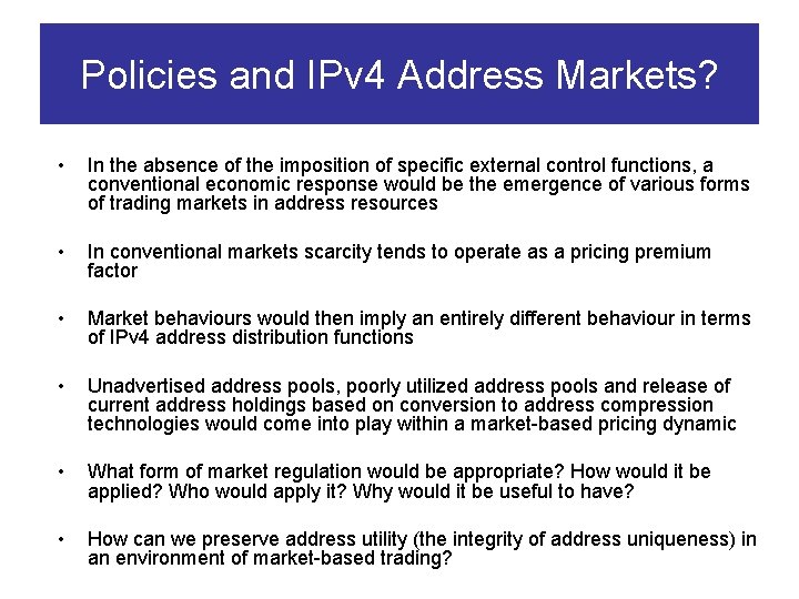 Policies and IPv 4 Address Markets? • In the absence of the imposition of