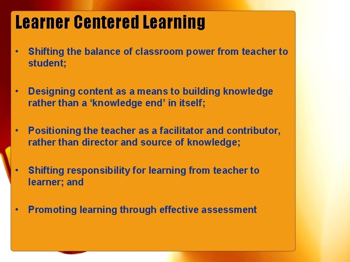 Learner Centered Learning • Shifting the balance of classroom power from teacher to student; Learner Centered Learning • Shifting the balance of classroom power from teacher to student;
