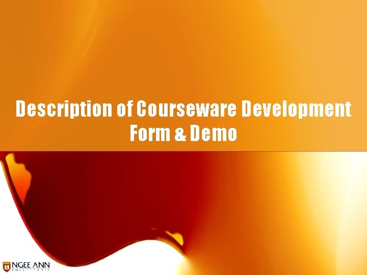 Description of Courseware Development Form & Demo Description of Courseware Development Form & Demo
