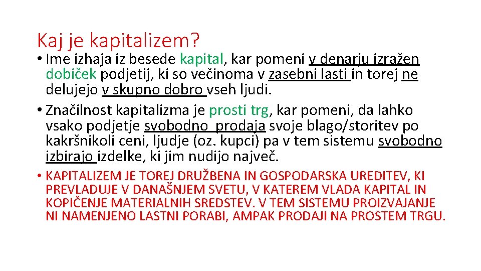 Kaj je kapitalizem? • Ime izhaja iz besede kapital, kar pomeni v denarju izražen