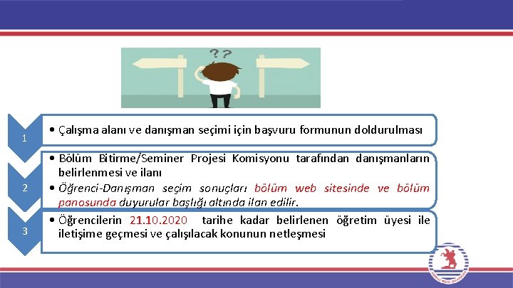 1 2 3 • Çalışma alanı ve danışman seçimi için başvuru formunun doldurulması •