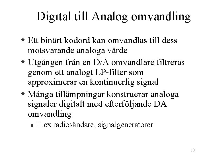 Digital till Analog omvandling w Ett binärt kodord kan omvandlas till dess motsvarande analoga