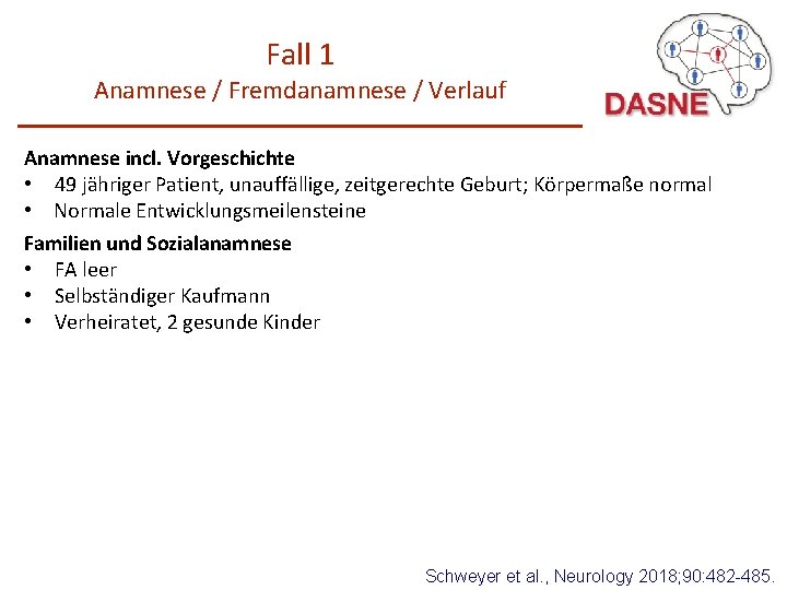 Fall 1 Anamnese / Fremdanamnese / Verlauf Anamnese incl. Vorgeschichte • 49 jähriger Patient,