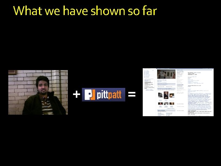 What we have shown so far + = What we have shown so far + =