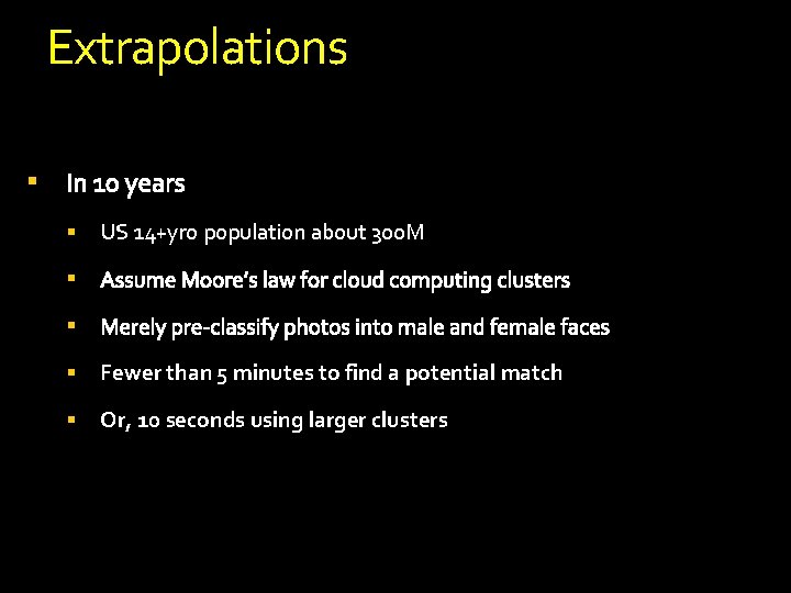 Extrapolations § § US 14+yro population about 300 M § § § Fewer than Extrapolations § § US 14+yro population about 300 M § § § Fewer than