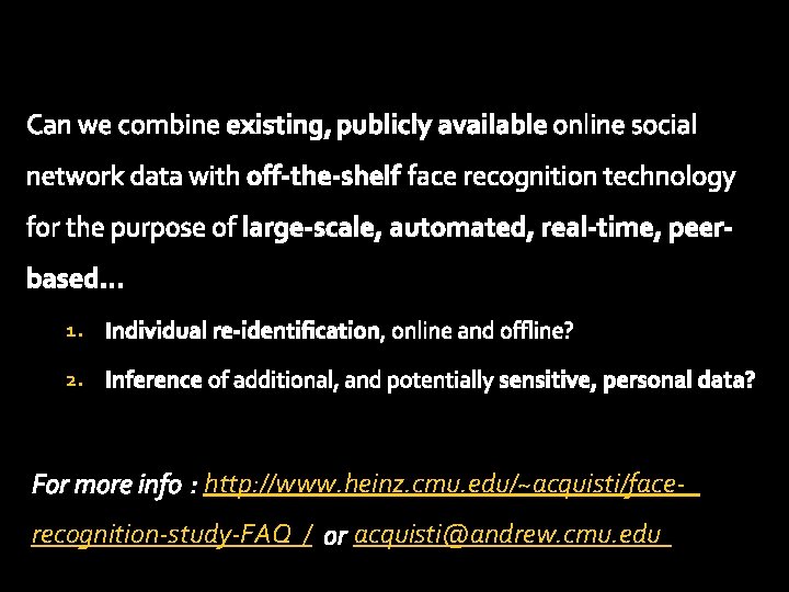 1. 2. http: //www. heinz. cmu. edu/~acquisti/facerecognition-study-FAQ / acquisti@andrew. cmu. edu 1. 2. http: //www. heinz. cmu. edu/~acquisti/facerecognition-study-FAQ / acquisti@andrew. cmu. edu