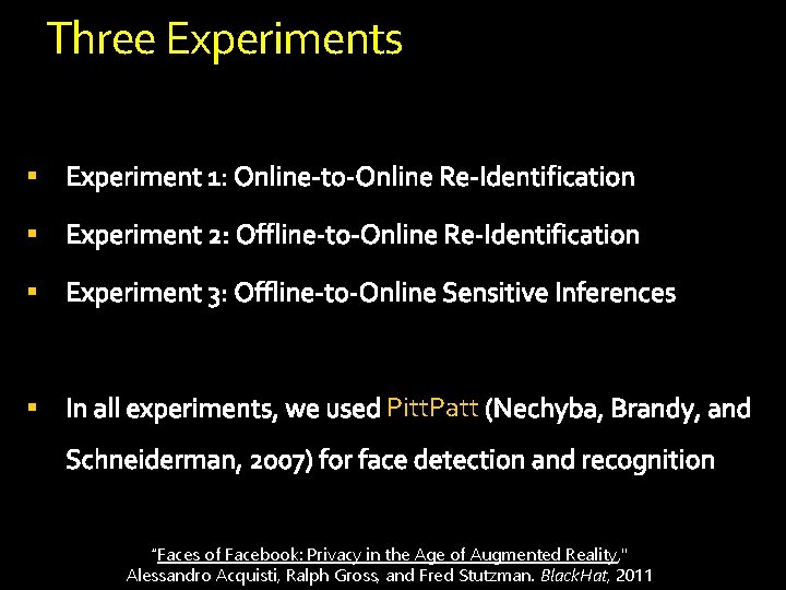 Three Experiments § § Pitt. Patt “Faces of Facebook: Privacy in the Age of Three Experiments § § Pitt. Patt “Faces of Facebook: Privacy in the Age of