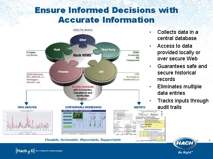 Ensure Informed Decisions with Accurate Information • • • Collects data in a central