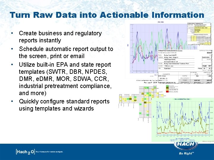 Turn Raw Data into Actionable Information • Create business and regulatory reports instantly •