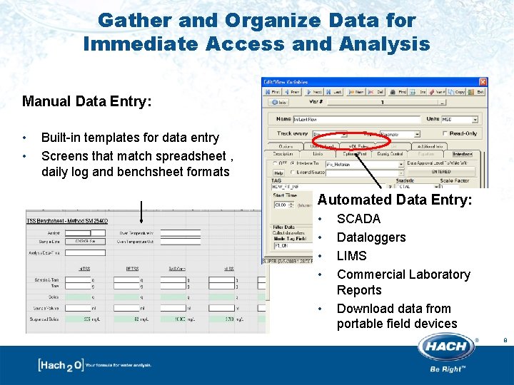 Gather and Organize Data for Immediate Access and Analysis Manual Data Entry: • •