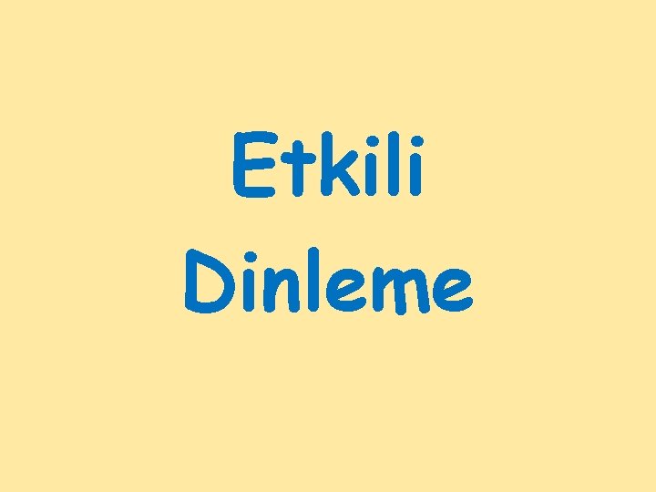 Etkili Dinleme 