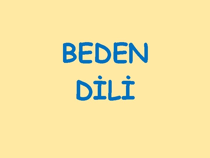 BEDEN DİLİ 