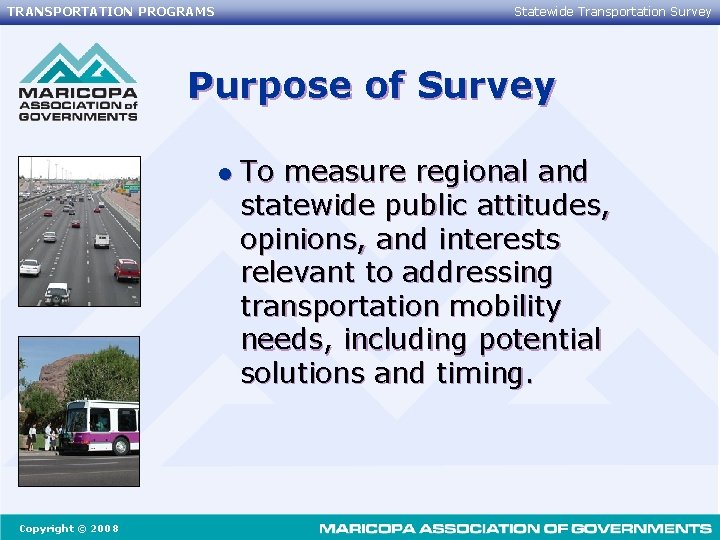 TRANSPORTATION PROGRAMS Statewide Transportation Survey Purpose of Survey l Copyright © 2008 To measure
