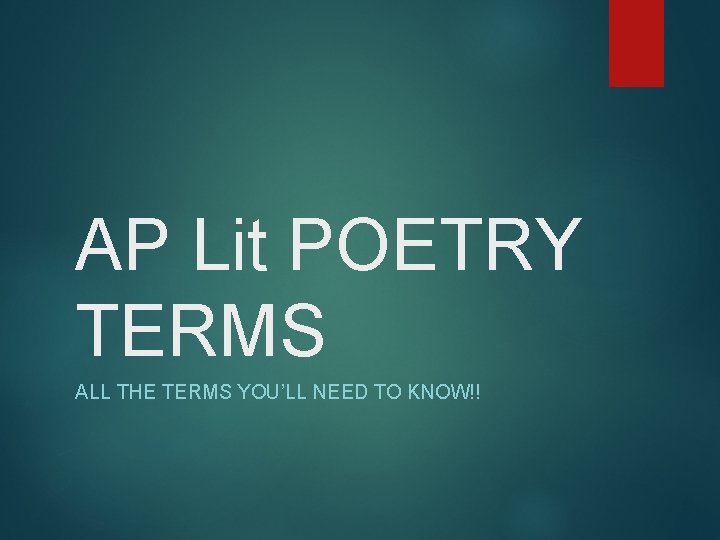 AP Lit POETRY TERMS ALL THE TERMS YOU’LL NEED TO KNOW!! 
