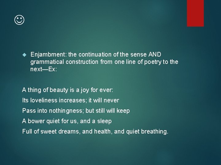 Enjambment: the continuation of the sense AND grammatical construction from one line of Enjambment: the continuation of the sense AND grammatical construction from one line of