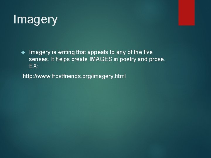 Imagery is writing that appeals to any of the five senses. It helps create